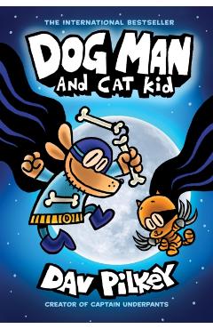 Dog Man and Cat Kid: From the Creator of Captain Underpants (Dog Man #4), 4 - Dav Pilkey