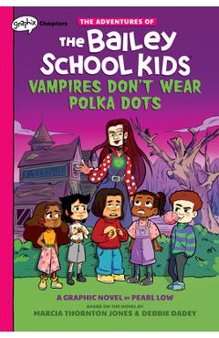 Vampires Don\'t Wear Polka Dots: A Graphix Chapters Book (the Adventures of the Bailey School Kids #1), 1 - Marcia Thornton Jones