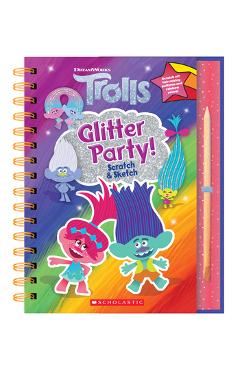 Trolls: Scratch Magic: Glitter Party! - T. J. Walker