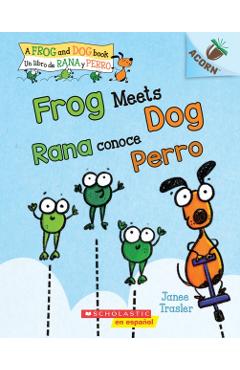 Frog Meets Dog / Rana Conoce Perro: Un Libro de la Serie Acorn - Janee Trasler