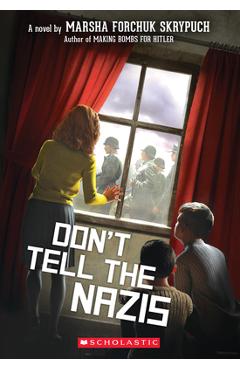 Don\'t Tell the Nazis - Marsha Forchuk Skrypuch