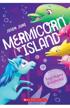 Too Many Dolphins! (Mermicorn Island #3), 3 - Jason June