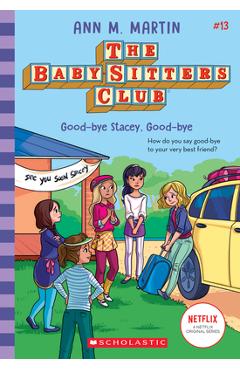 Good-Bye Stacey, Good-Bye (the Baby-Sitters Club #13), 13 - Ann M. Martin