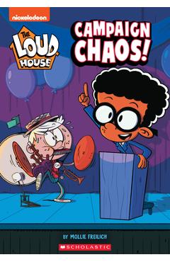 Campaign Chaos! (the Loud House: Chapter Book), 3 - Mollie Freilich
