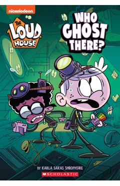 Who Ghost There? (the Loud House: Chapter Book), 1 - Karla Sakas Shropshire