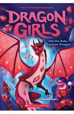 Mei the Ruby Treasure Dragon (Dragon Girls #4), 4 - Maddy Mara