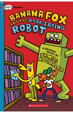 Banana Fox and the Book-Eating Robot: A Graphix Chapters Book (Banana Fox #2), 2 - James Kochalka