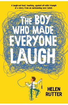 The Boy Who Made Everyone Laugh - Helen Rutter