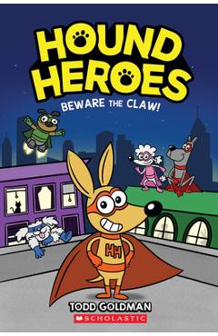 Beware the Claw! (Hound Heroes #1), 1 - Todd Goldman