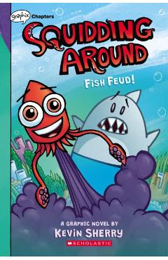 Fish Feud!: A Graphix Chapters Book (Squidding Around #1) - Kevin Sherry