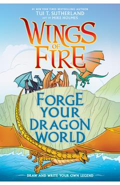 Forge Your Dragon World: A Wings of Fire Creative Guide - Tui T. Sutherland