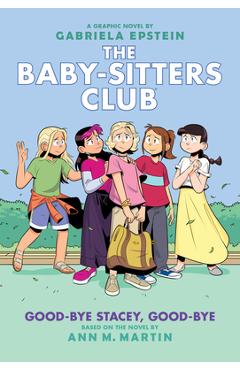 Good-Bye Stacey, Good-Bye: A Graphic Novel (Baby-Sitters Club #11) (Adapted Edition) - Ann M. Martin