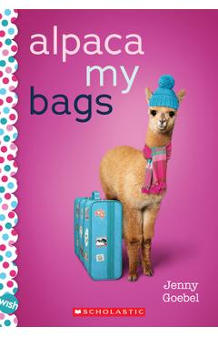 Alpaca My Bags: A Wish Novel - Jenny Goebel