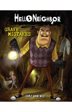 Grave Mistakes (Hello Neighbor #5), 5 - Carly Anne West