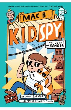 The Sound of Danger (Mac B., Kid Spy #5), 5 - Mac Barnett