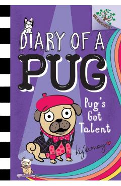Pug's Got Talent: A Branches Book (Diary of a Pug #4) (Library Edition), 4 - Kyla May