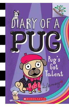 Pug's Got Talent: A Branches Book (Diary of a Pug #4), 4