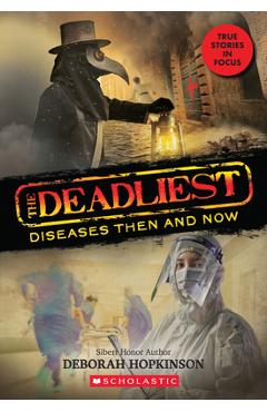 The Deadliest Diseases Then and Now (the Deadliest #1, Scholastic Focus), 1 - Deborah Hopkinson