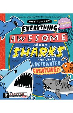 Everything Awesome about Sharks and Other Underwater Creatures! - Mike Lowery