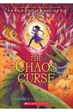 The Chaos Curse (Kiranmala and the Kingdom Beyond #3), 3 - Sayantani Dasgupta