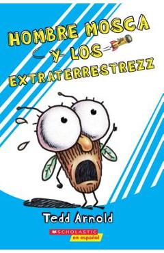 Hombre Mosca y los Extraterrestrezz = Fly Guy and the Alienzz - Tedd Arnold