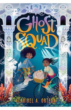Ghost Squad - Claribel A. Ortega