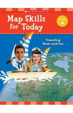 Map Skills for Today: Grade 4: Traveling Near and Far - Scholastic Teaching Resources