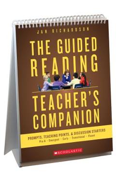 The Guided Reading Teacher\'s Companion: Prompts, Discussion Starters & Teaching Points - Jan Richardson
