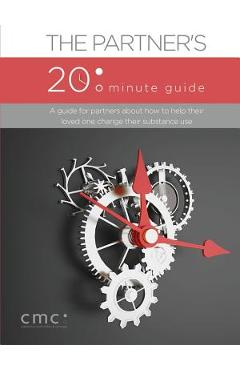 The Partner\'s 20 Minute Guide (Second Edition) - The Center For Motivation And Change