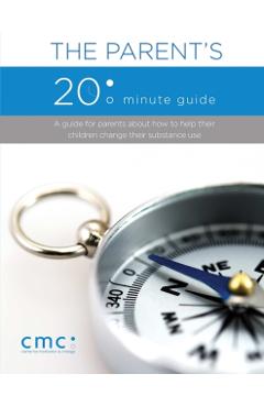 The Parent's 20 Minute Guide (Second Edition) - The Center For Motivation And Change