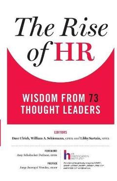 The Rise of HR: Wisdom from 73 Thought Leaders - Dave Ulrich