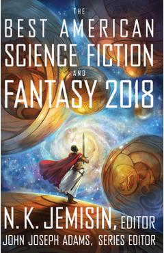 The Best American Science Fiction and Fantasy 2018 - John Joseph Adams