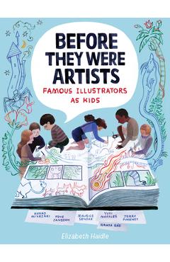 Before They Were Artists: Famous Illustrators as Kids - Elizabeth Haidle