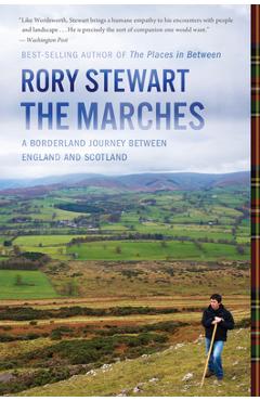 The Marches: A Borderland Journey Between England and Scotland - Rory Stewart
