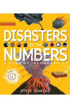 Disasters by the Numbers: A Book of Infographics - Steve Jenkins