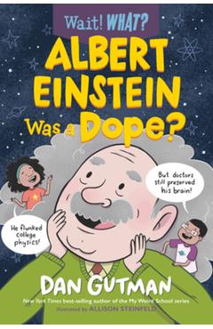 Albert Einstein Was a Dope? - Dan Gutman