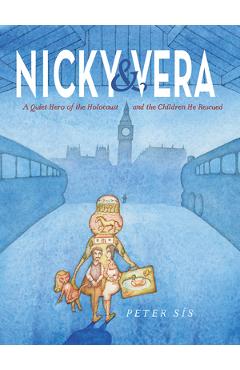 Nicky & Vera: A Quiet Hero of the Holocaust and the Children He Rescued - Peter S�s