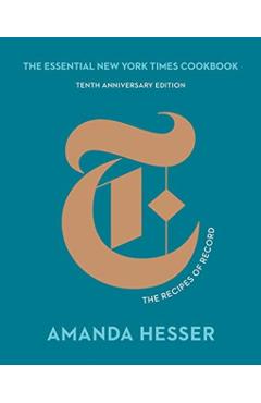 The Essential New York Times Cookbook: The Recipes of Record - Amanda Hesser