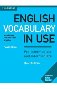 English Vocabulary in Use Pre-Intermediate and Intermediate Book with Answers: Vocabulary Reference and Practice - Stuart Redman
