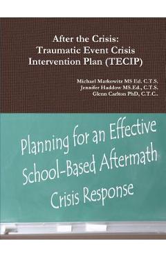 After the Crisis: Traumatic Event Crisis Intervention Plan (TECIP) - C. T. S. Jennifer Haddow Ms Ed