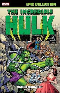 Incredible Hulk Epic Collection: Man or Monster? - Stan Lee
