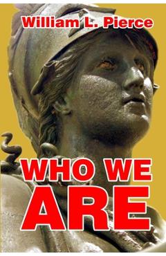 Who We Are - William L. Pierce