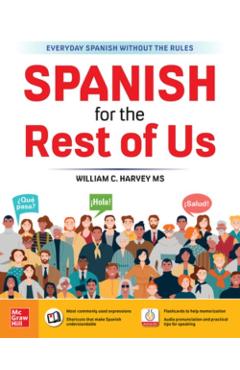 Spanish for the Rest of Us - William C. Harvey Ms