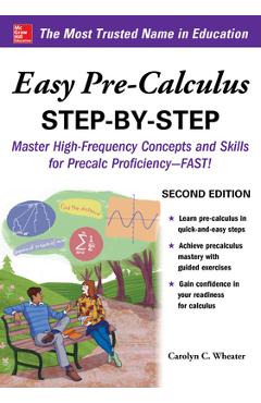 Easy Pre-Calculus Step-By-Step, Second Edition - Carolyn Wheater