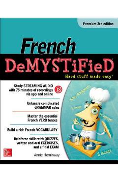 French Demystified, Premium 3rd Edition - Annie Heminway