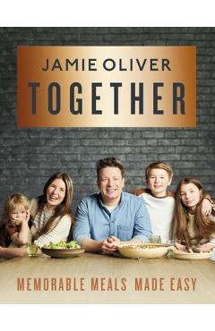 Together: Memorable Meals Made Easy [American Measurements] - Jamie Oliver