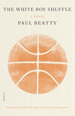 The White Boy Shuffle - Paul Beatty