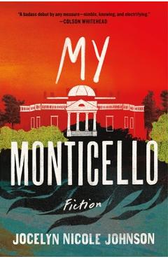 My Monticello: Fiction - Jocelyn Nicole Johnson