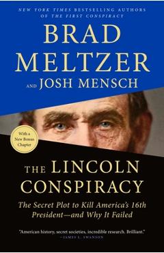The Lincoln Conspiracy: The Secret Plot to Kill America\'s 16th President--And Why It Failed - Brad Meltzer