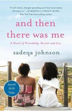 And Then There Was Me: A Novel of Friendship, Secrets and Lies